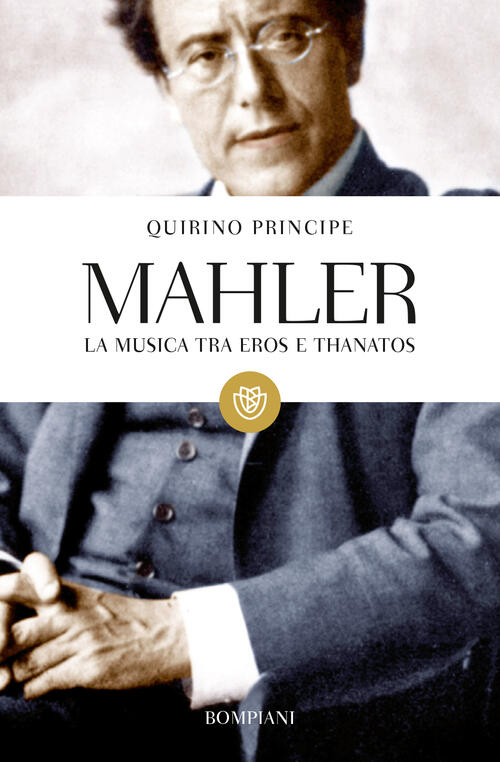 Mahler. La Musica Tra Eros E Thanatos Quirino Principe Bompiani 2002