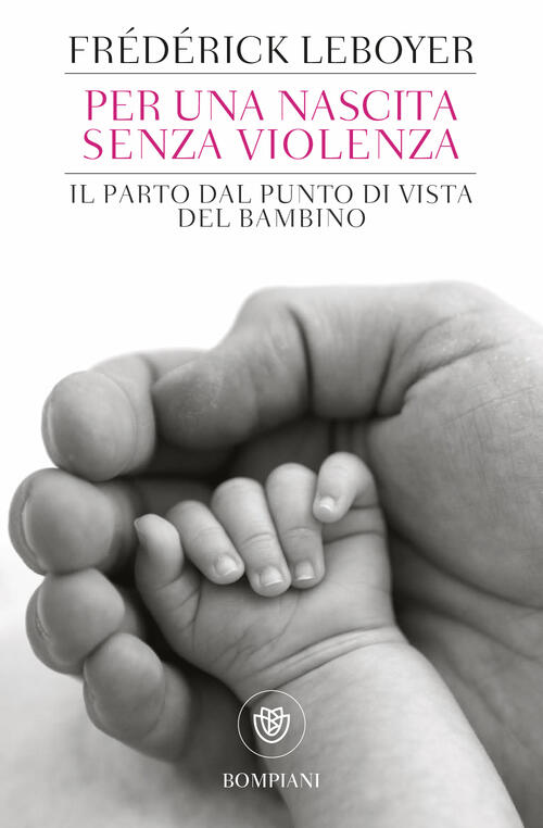 Per Una Nascita Senza Violenza. Il Parto Dal Punto Di Vista Del Bambino Freder