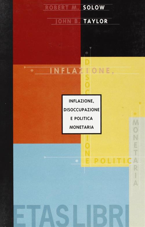 Inflazione, Disoccupazione E Politica Monetaria Robert M. Solow Rizzoli 1998