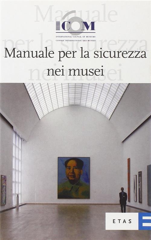 Manuale Per La Sicurezza Nei Musei D. Liston, C. Teruzzi Rizzoli 2003