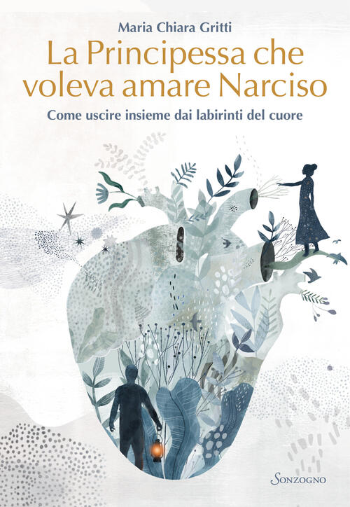 La Principessa Che Voleva Amare Narciso. Come Uscire Insieme Dai Labirinti Del