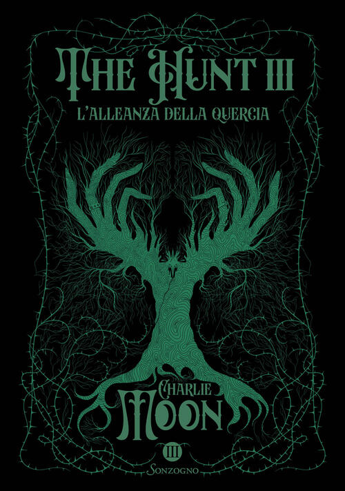 L'allenza Della Quercia. The Hunt. Vol. 3 Charlie Moon Sonzogno 2025