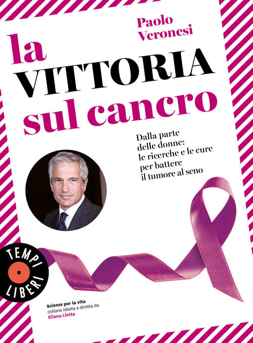 La Vittoria Sul Cancro. Dalla Parte Delle Donne: Le Ricerche E Le Cure Per Bat