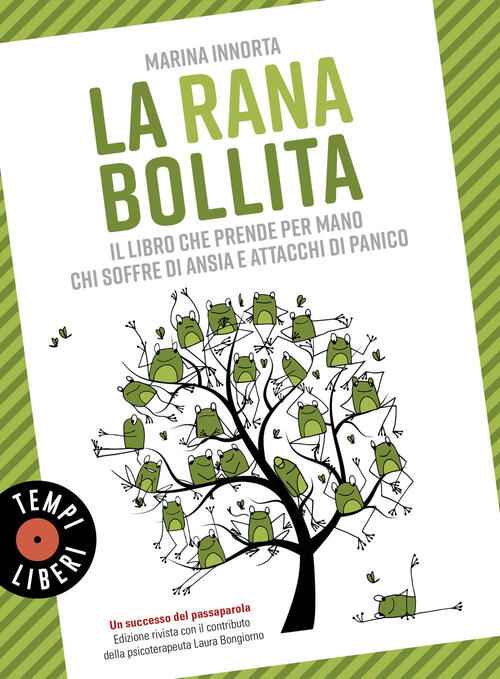 La Rana Bollita. Il Libro Che Prende Per Mano Chi Soffre Di Ansia E Attacchi D