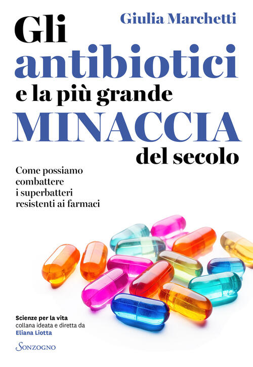 Gli Antibiotici E La Piu Grande Minaccia Del Secolo. Come Possiamo Combattere