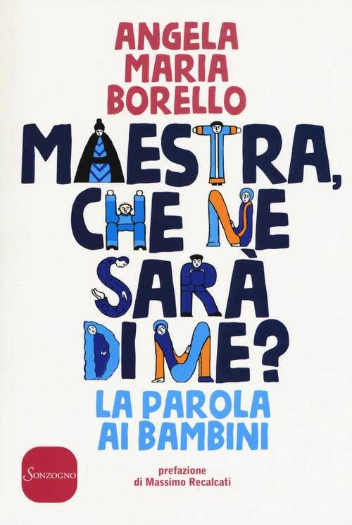 Maestra, Che Ne Sara Di Me? La Parola Ai Bambini Angela Maria Borello Sonzogno