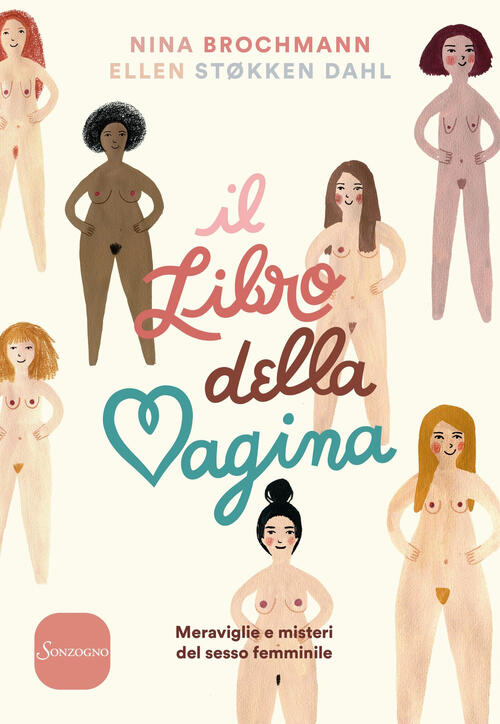 Il Libro Della Vagina. Meraviglie E Misteri Del Sesso Femminile Nina Brochmann
