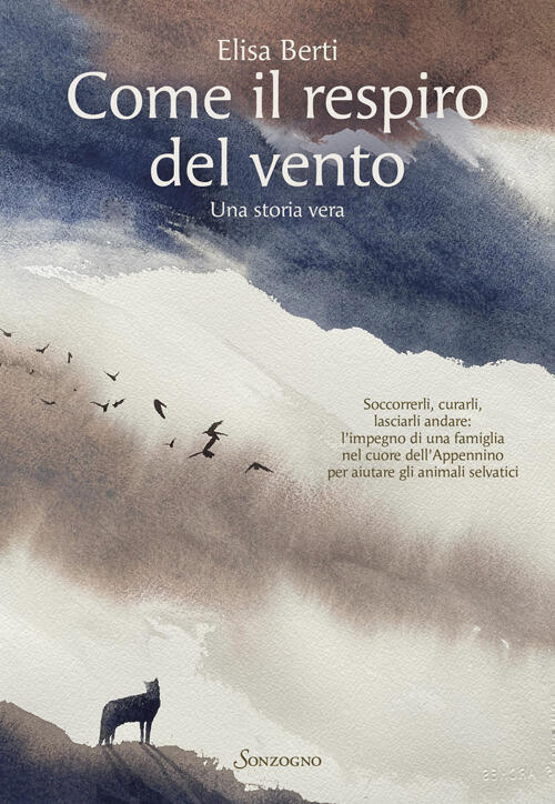 Come Il Respiro Del Vento. Una Storia Vera Elisa Berti Sonzogno 2024