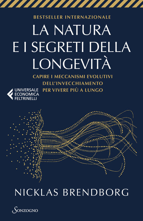 La Natura E I Segreti Della Longevita. Capire I Meccanismi Evolutivi Dell'inve
