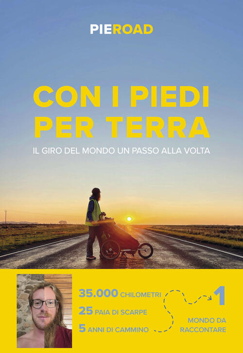 Con I Piedi Per Terra. Il Giro Del Mondo Un Passo Alla Volta Pieroad Sonzogno