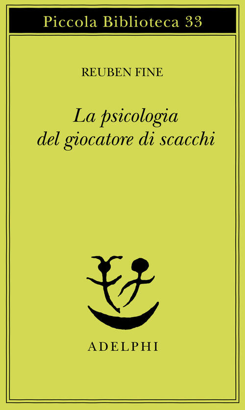 La Psicologia Del Giocatore Di Scacchi Reuben Fine Adelphi 1976