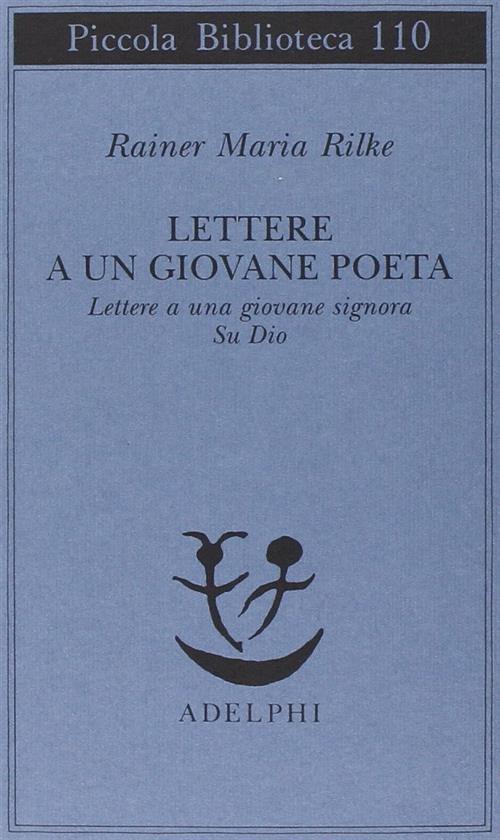 Lettere A Un Giovane Poeta-Lettere A Una Giovane Signora-Su Dio Rainer Maria R