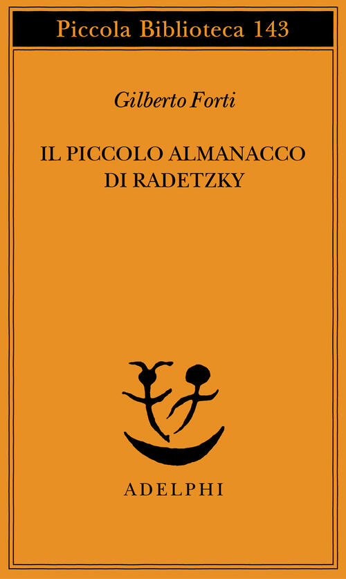Il Piccolo Almanacco Di Radetzky Gilberto Forti Adelphi 1983