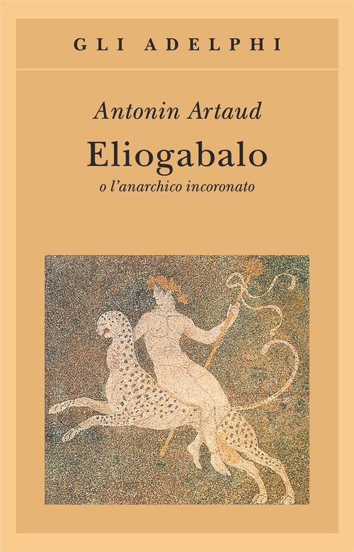 Eliogabalo O L'anarchico Incoronato Antonin Artaud Adelphi 1991