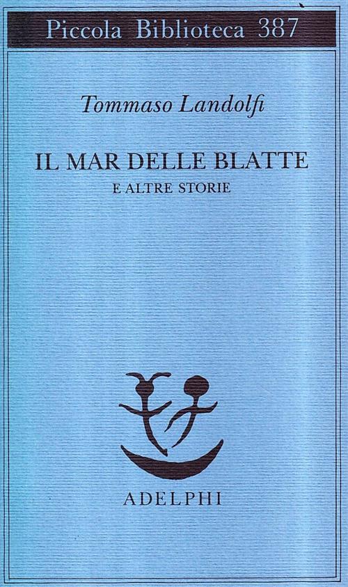 Il Mar Delle Blatte E Altre Storie Tommaso Landolfi Adelphi 1997