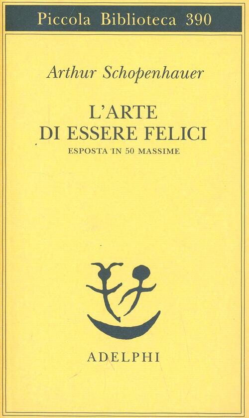 L Arte Di Essere Felici Schopenhauer Adelphi
