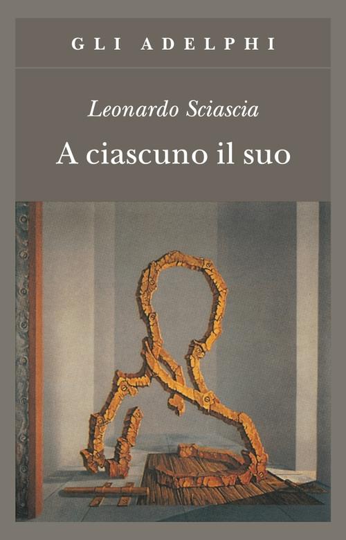 Ciascuno Il Suo L Sciascia Adelphi