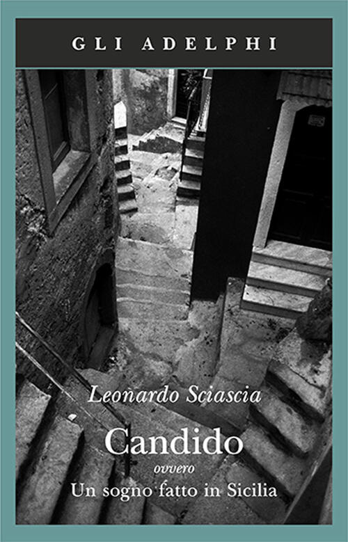 Candido Ovvero Un Sogno Fatto In Sicilia Leonardo Sciascia Adelphi 2005