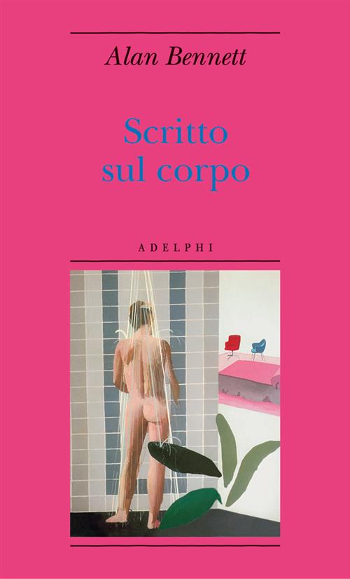 Scritto Sul Corpo Alan Bennett Adelphi 2006