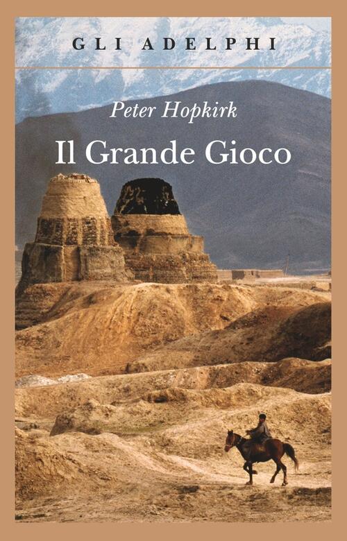 Il Grande Gioco. I Servizi Segreti In Asia Centrale Peter Hopkirk Adelphi 2010
