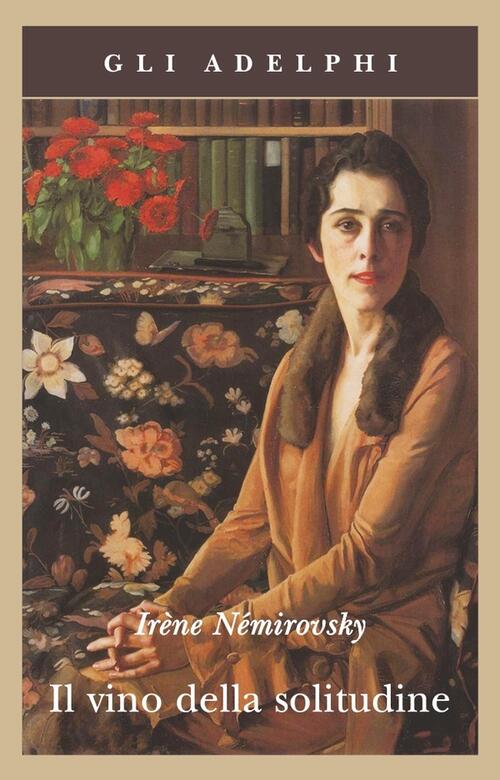 Il Vino Della Solitudine Irene Nemirovsky Adelphi 2013