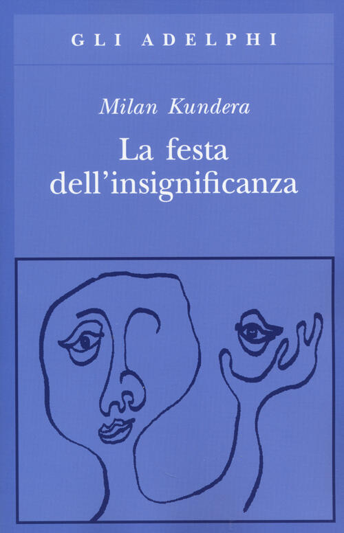 La Festa Dell'insignificanza Milan Kundera Adelphi 2014