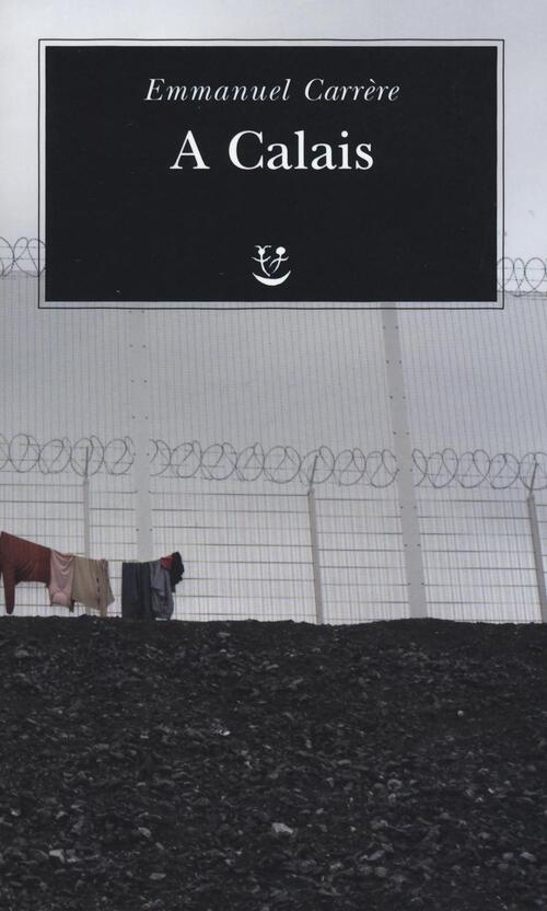 A Calais Emmanuel Carrere Adelphi 2016