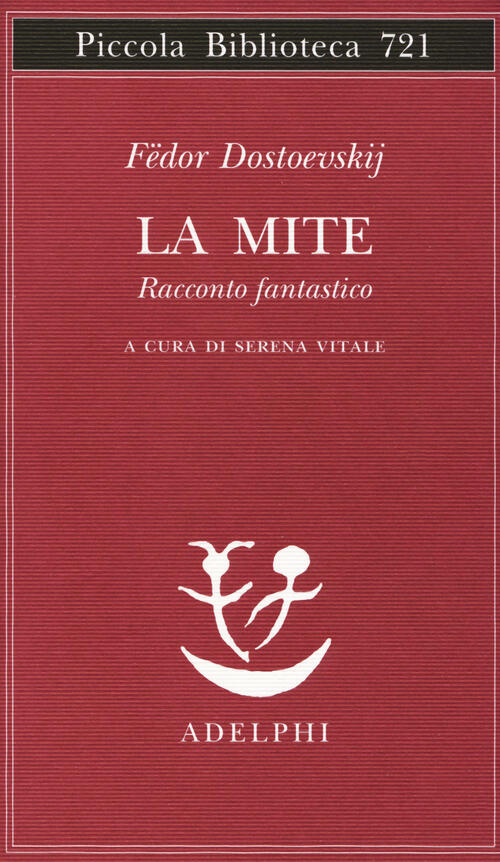 La Mite. Racconto Fantastico Fëdor Dostoevskij Adelphi 2018