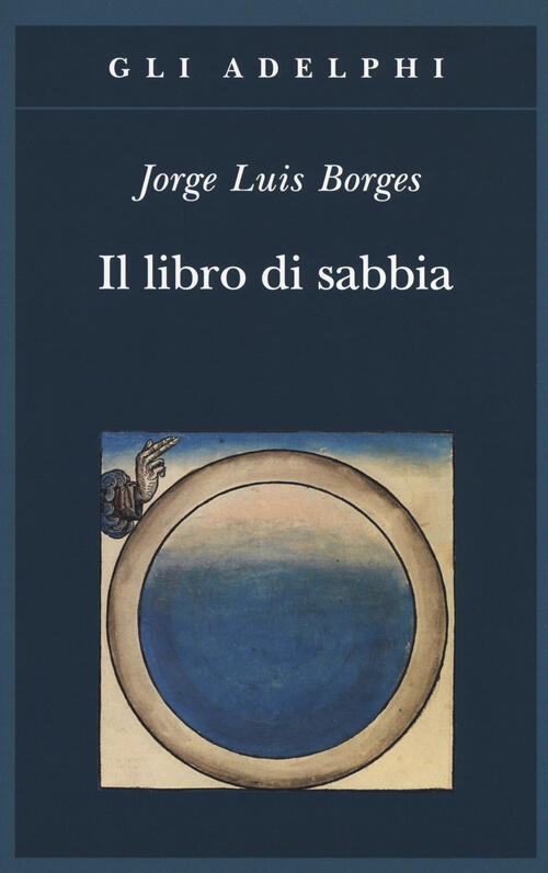 Il Libro Di Sabbia Jorge L. Borges Adelphi 2018