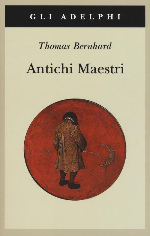 Antichi Maestri Thomas Bernhard Adelphi 2019