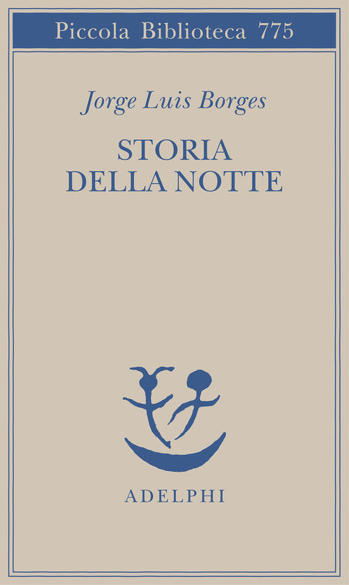 Storia Della Notte. Testo Spagnolo A Fronte Jorge L. Borges Adelphi 2022