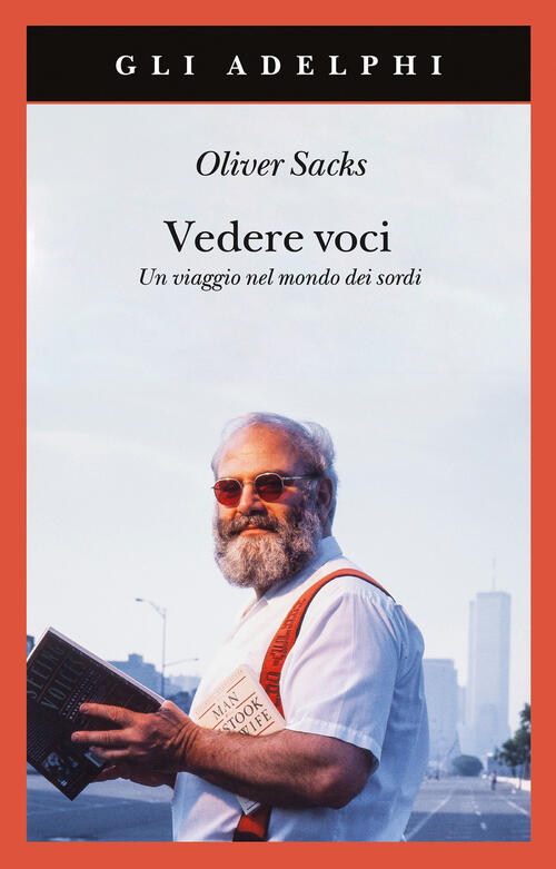 Vedere Voci. Un Viaggio Nel Mondo Dei Sordi. Nuova Ediz. Oliver Sacks Adelphi