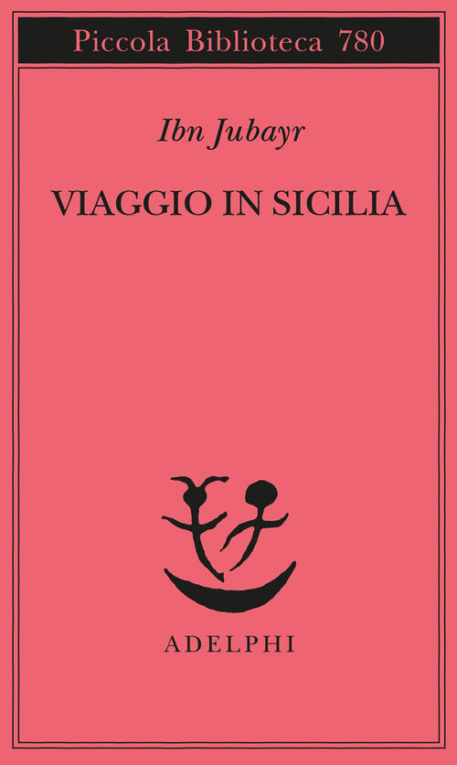 Viaggio In Sicilia Ibn Jubayr Adelphi 2022
