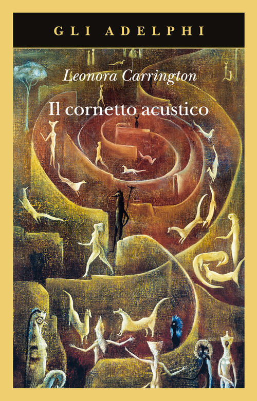 Il Cornetto Acustico Leonora Carrington Adelphi 2022