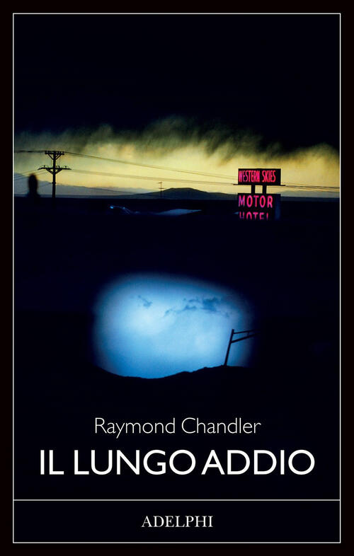 Il Lungo Addio Raymond Chandler Adelphi 2022