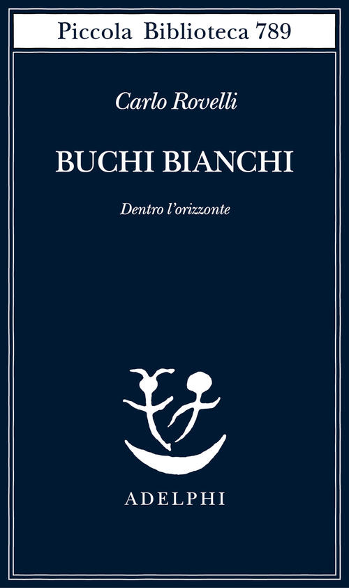 Buchi Bianchi Carlo Rovelli Adelphi 2023