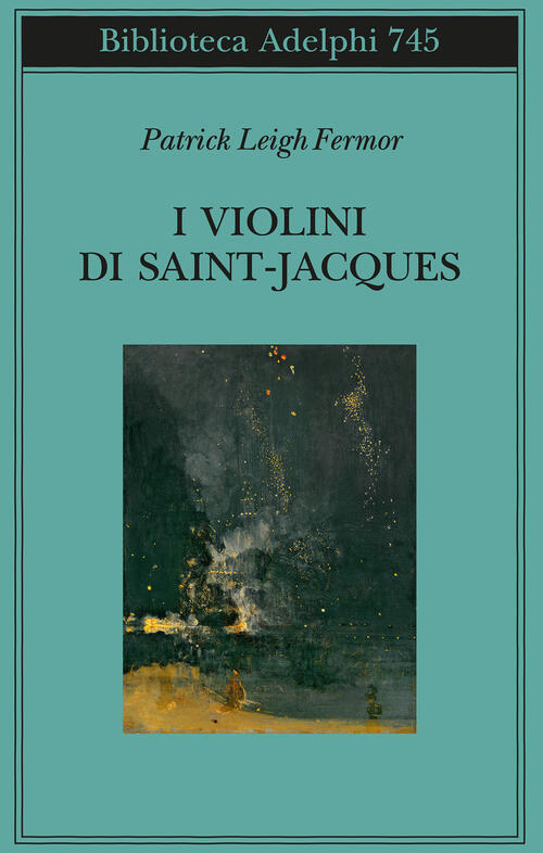 I Violini Di Saint Jacques. Un Racconto Delle Antille Patrick Leigh Fermor Ade