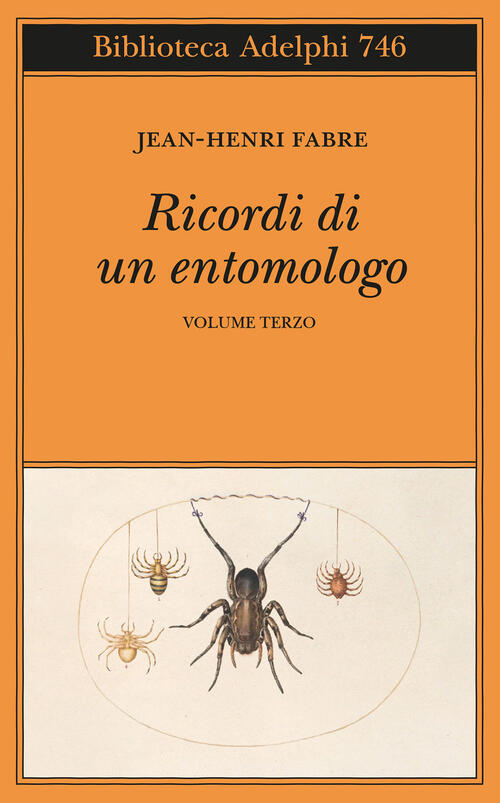 Ricordi Di Un Entomologo. Vol. 3 Jean-Henri Fabre Adelphi 2023