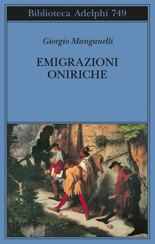 Emigrazioni Oniriche. Scritti Sulle Arti Giorgio Manganelli Adelphi 2023