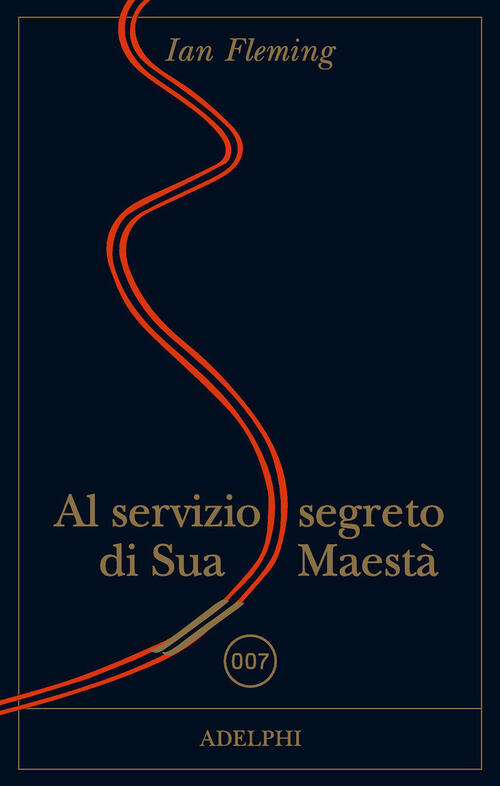 Al Servizio Di Sua Maesta. 007 Ian Fleming Adelphi 2023