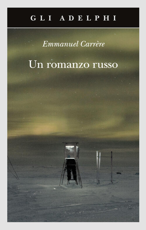 Un Romanzo Russo Emmanuel Carrere Adelphi 2023