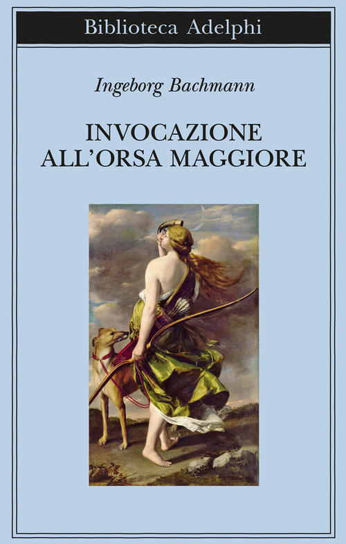 Invocazione All'orsa Maggiore. Testo Originale A Fronte Ingeborg Bachmann Adel