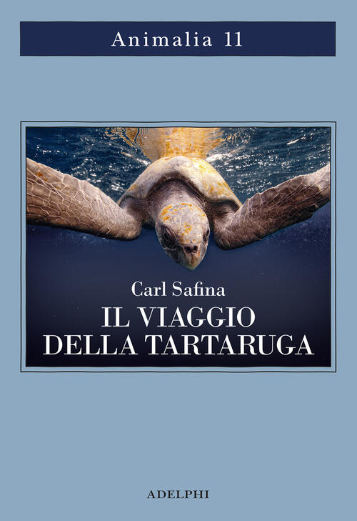 Il Viaggio Della Tartaruga. Alla Ricerca Dell’Ultimo Dinosauro Carl Safina Ade