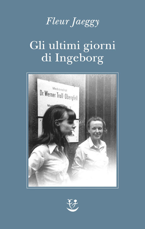 Gli Ultimi Giorni Di Ingeborg Fleur Jaeggy Adelphi 2026