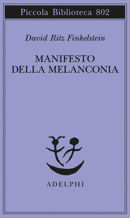 Manifesto Della Melanconia David Ritz Finkelstein Adelphi 2024