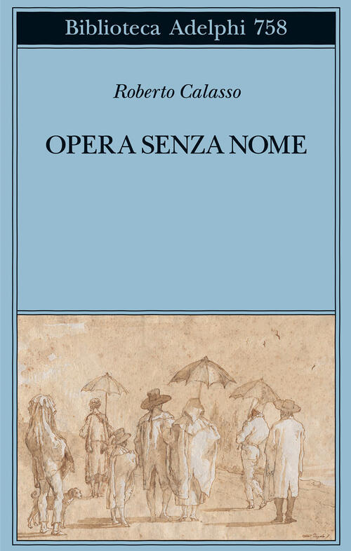 Opera Senza Nome Roberto Calasso Adelphi 2024