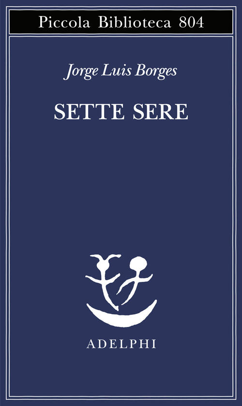 Sette Sere Jorge L. Borges Adelphi 2024