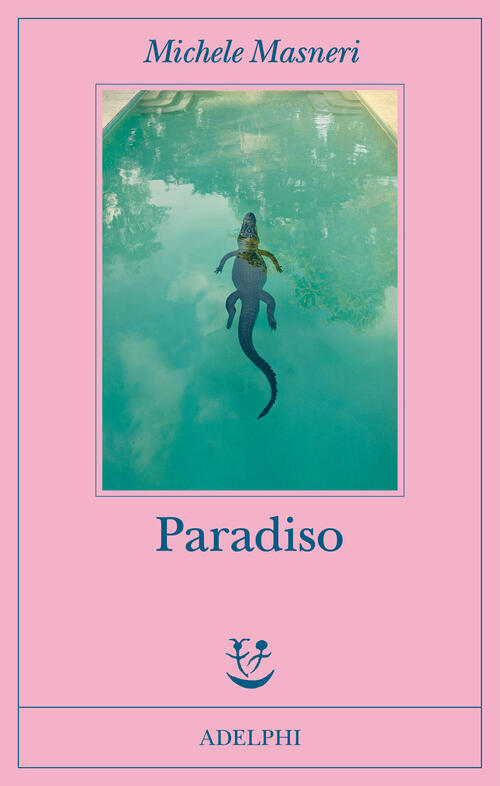 Paradiso Michele Masneri Adelphi 2024