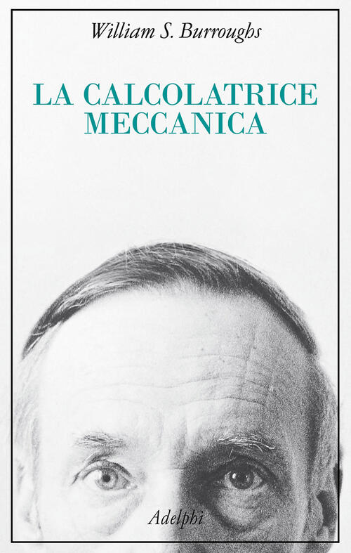 La Calcolatrice Meccanica William S. Burroughs Adelphi 2024
