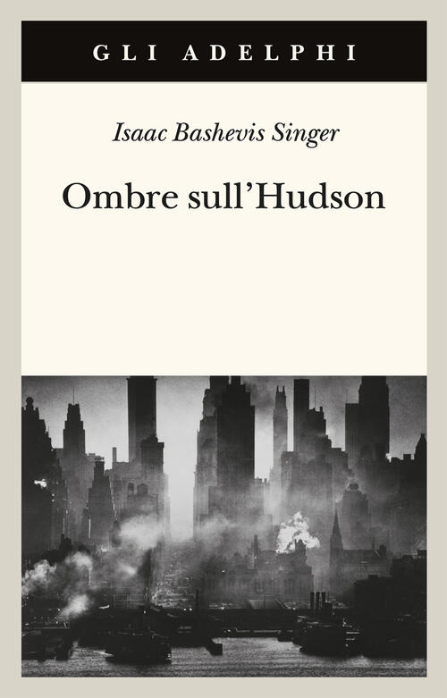 Ombre Sull'hudson Isaac Bashevis Singer Adelphi 2024